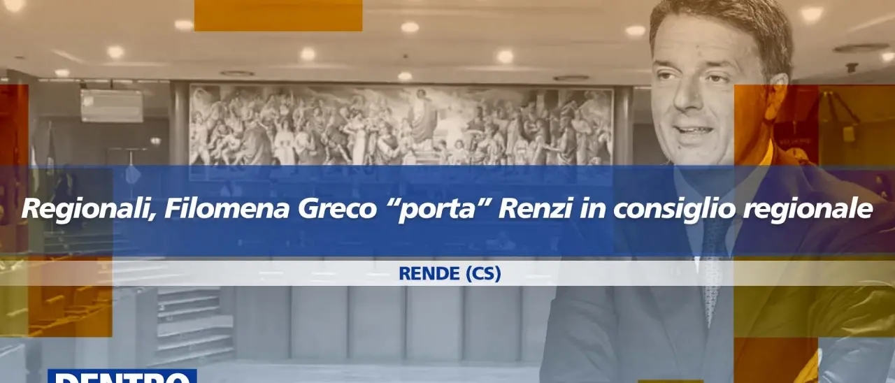 Elezioni in Calabria, Filomena Greco “porta” Renzi in Consiglio regionale: focus a Dentro la notizia\n
