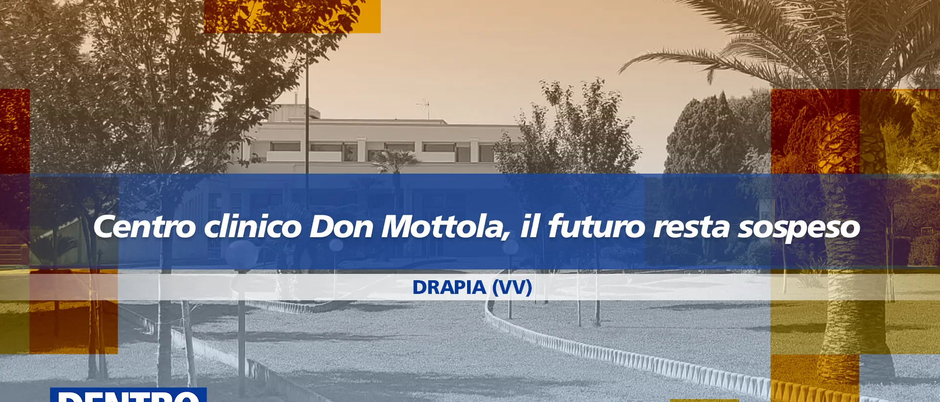 Futuro sospeso: il caso del Centro clinico Don Mottola di Drapia a Dentro la Notizia. Appuntamento alle 13\n