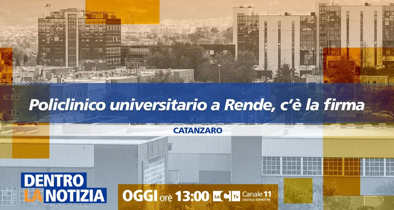 Il nuovo policlinico universitario a Rende: i riflettori di Dentro la Notizia sullo storico accordo in Cittadella\u00A0\n