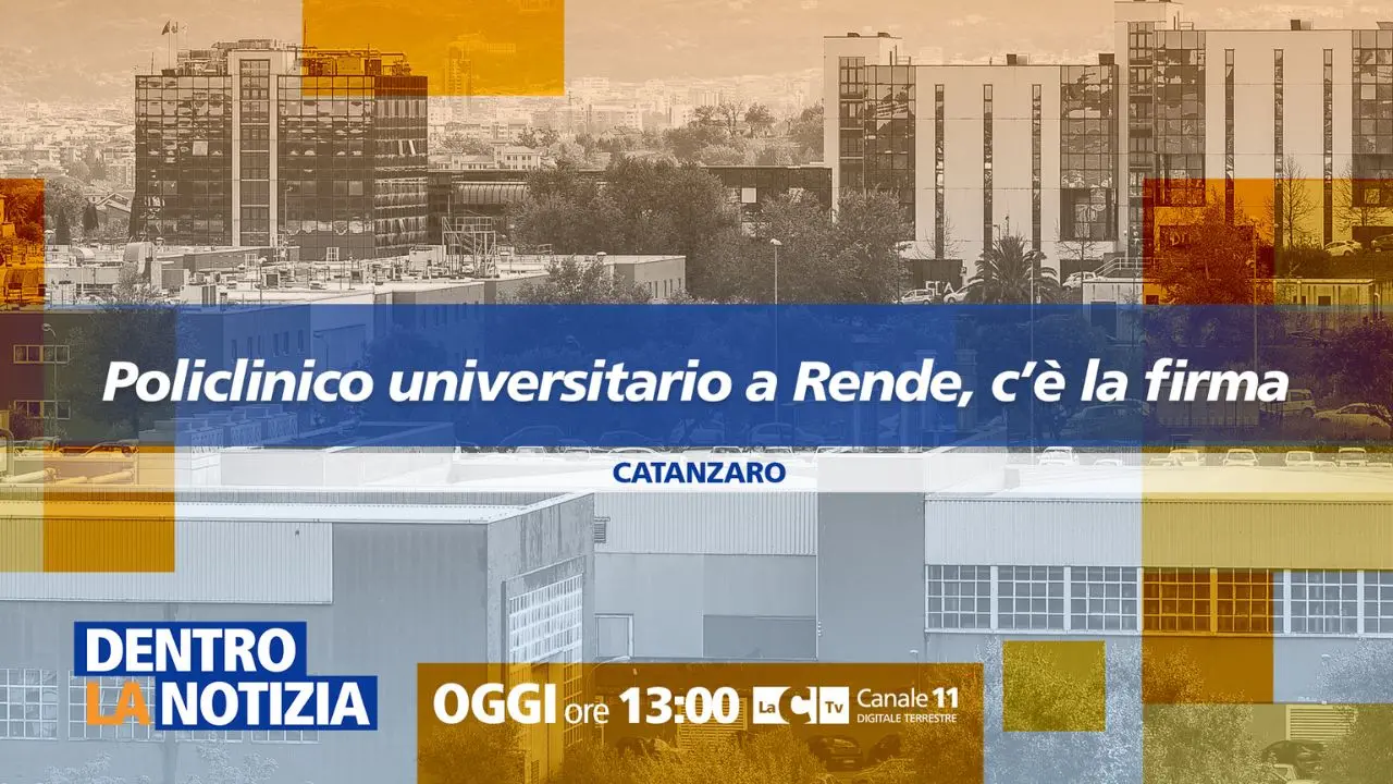 Il nuovo policlinico universitario a Rende: i riflettori di Dentro la Notizia sullo storico accordo in Cittadella\u00A0\n