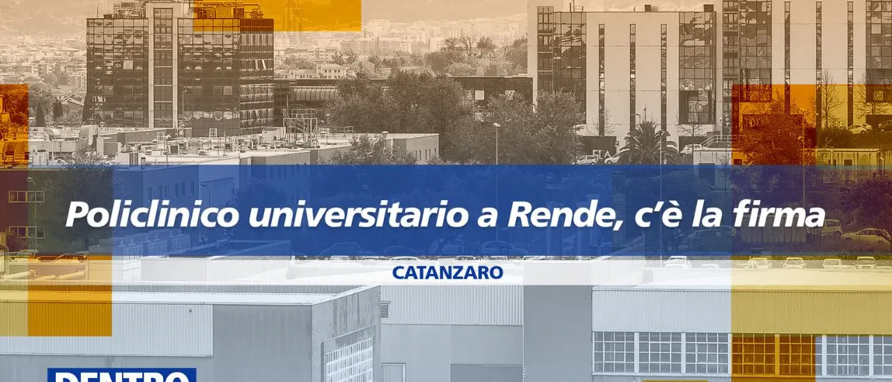 Il nuovo policlinico universitario a Rende: i riflettori di Dentro la Notizia sullo storico accordo in Cittadella\u00A0\n
