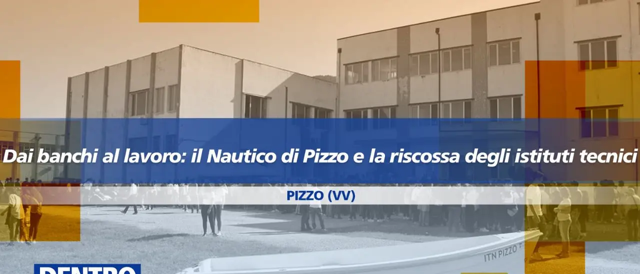 Dai banchi al lavoro, il Nautico di Pizzo e la riscossa degli istituti tecnici: focus a Dentro la Notizia\n
