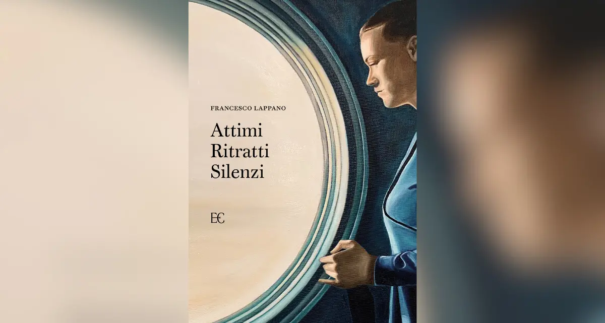 Attimi Ritratti Silenzi, il nuovo libro di Francesco Lappano: poesia e prosa si fondono in un viaggio nell’animo umano