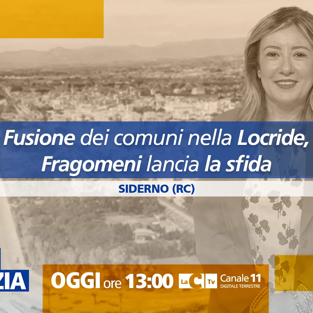 Un unico grande comune nella Locride: l’idea della sindaca Fragomeni al centro di Dentro la Notizia\n
