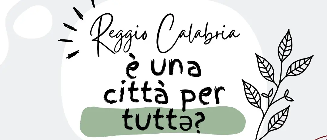 “Reggio Calabria è una città per tutte?”, il 29 novembre un laboratorio partecipato\u00A0\u00A0presso lo spazio Isola Felice\n