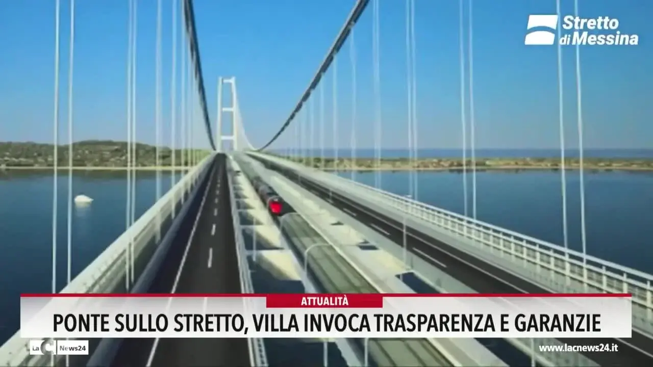 Ponte sullo Stretto, Villa invoca trasparenza e garanzie
