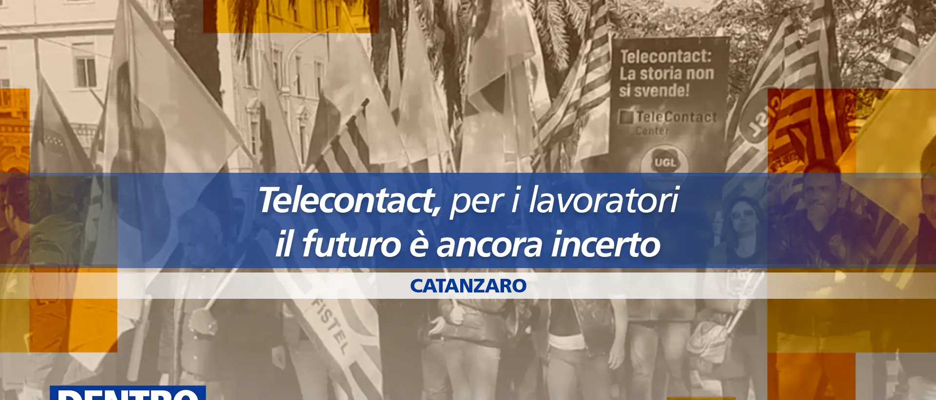 Telecontact, 400 lavoratori a rischio in Calabria: l’allarme dei sindacati\u00A0a Dentro la Notizia\n