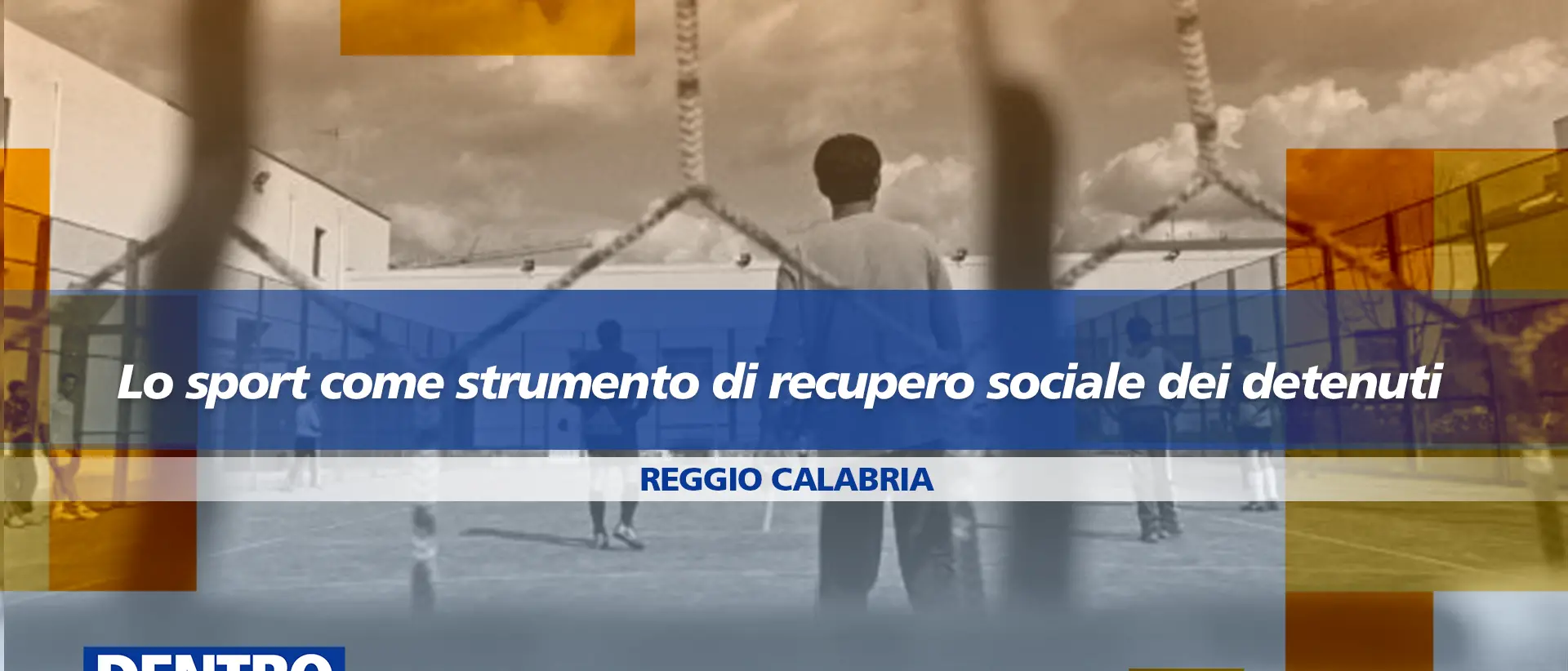 Carceri e riabilitazione, ecco come lo sport diventa strumento di speranza: ne parliamo a Dentro la Notizia\n