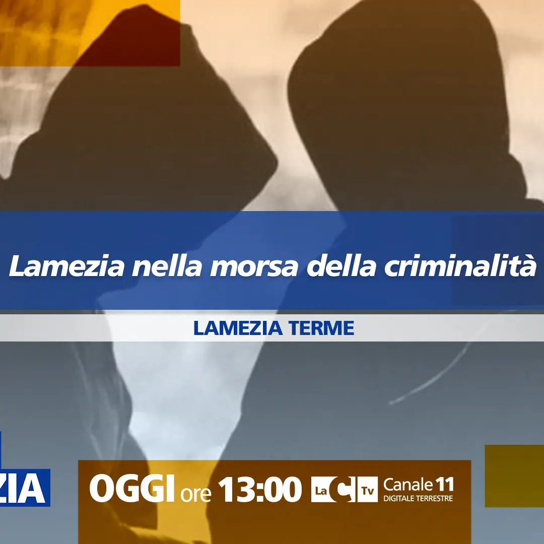 Allarme criminalità a Lamezia Terme: a Dentro la notizia lo sconcerto e la reazione della città\n