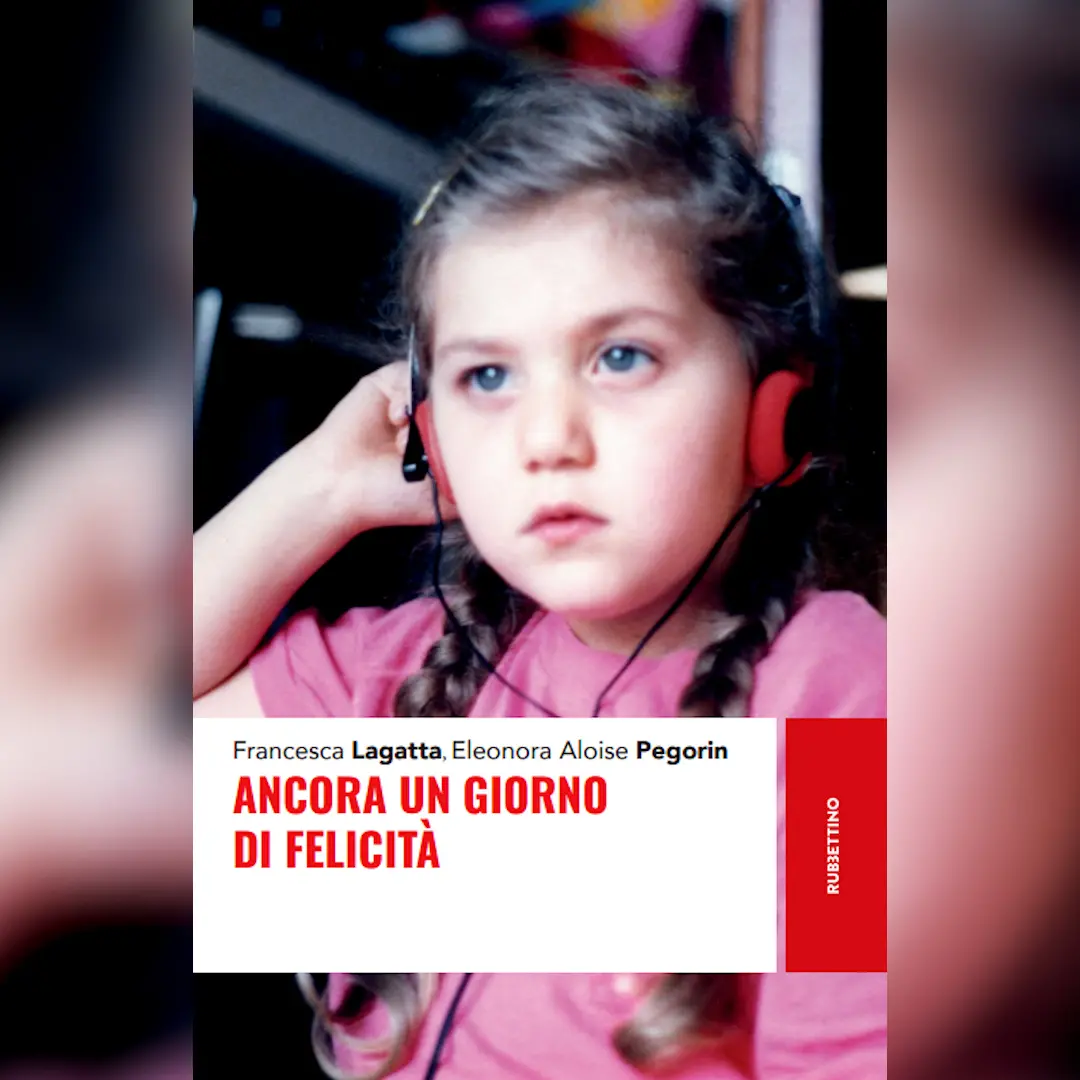“Ancora un giorno di\u00A0felicità”,\u00A0pubblicato\u00A0il nuovo libro di Francesca Lagatta ed Elonora Aloise Pegorin\n