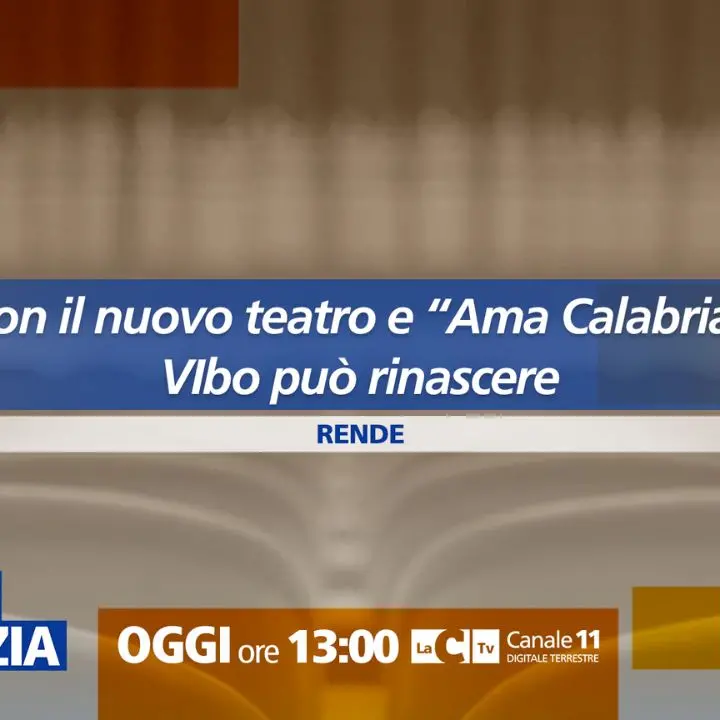 La rinascita culturale di Vibo Valentia passa dal\u00A0nuovo teatro comunale e da Ama Calabria:\u00A0focus a Dentro la Notizia