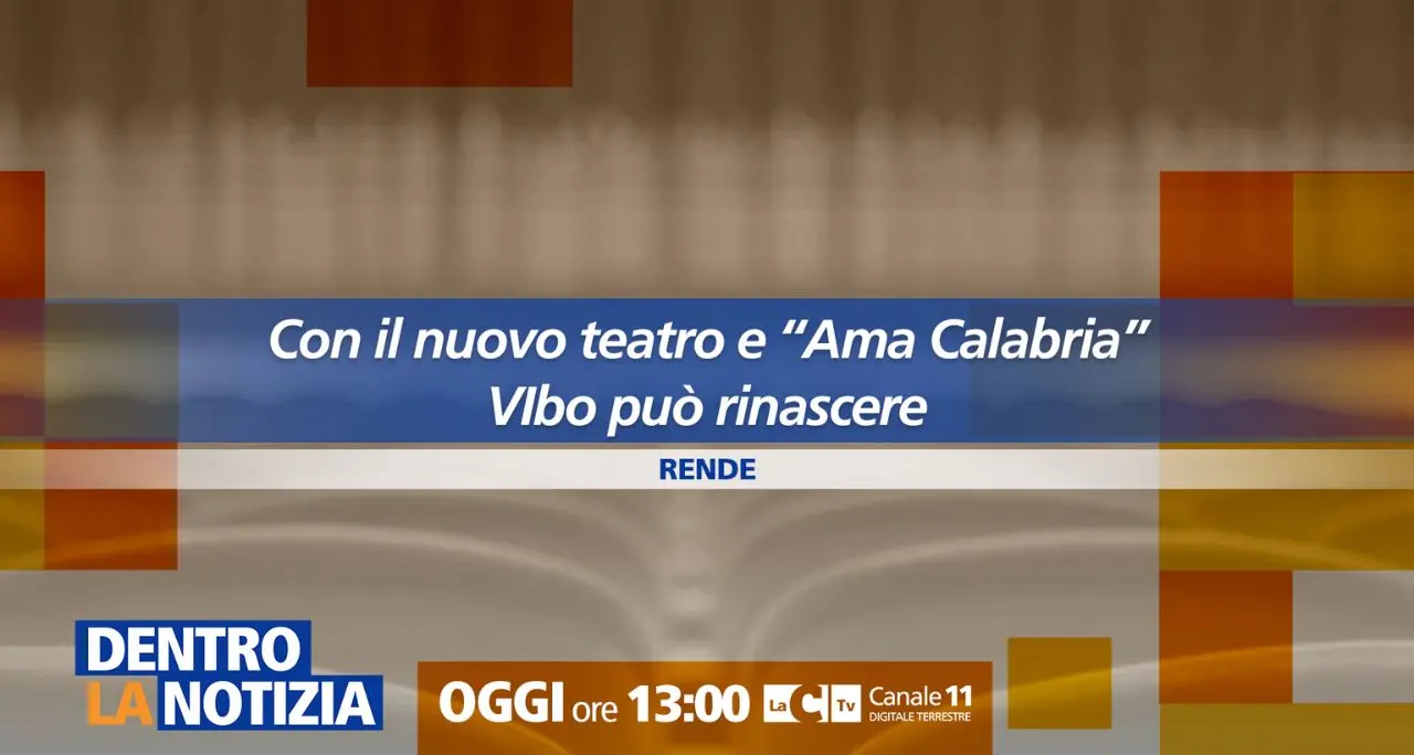 La rinascita culturale di Vibo Valentia passa dal\u00A0nuovo teatro comunale e da Ama Calabria:\u00A0focus a Dentro la Notizia