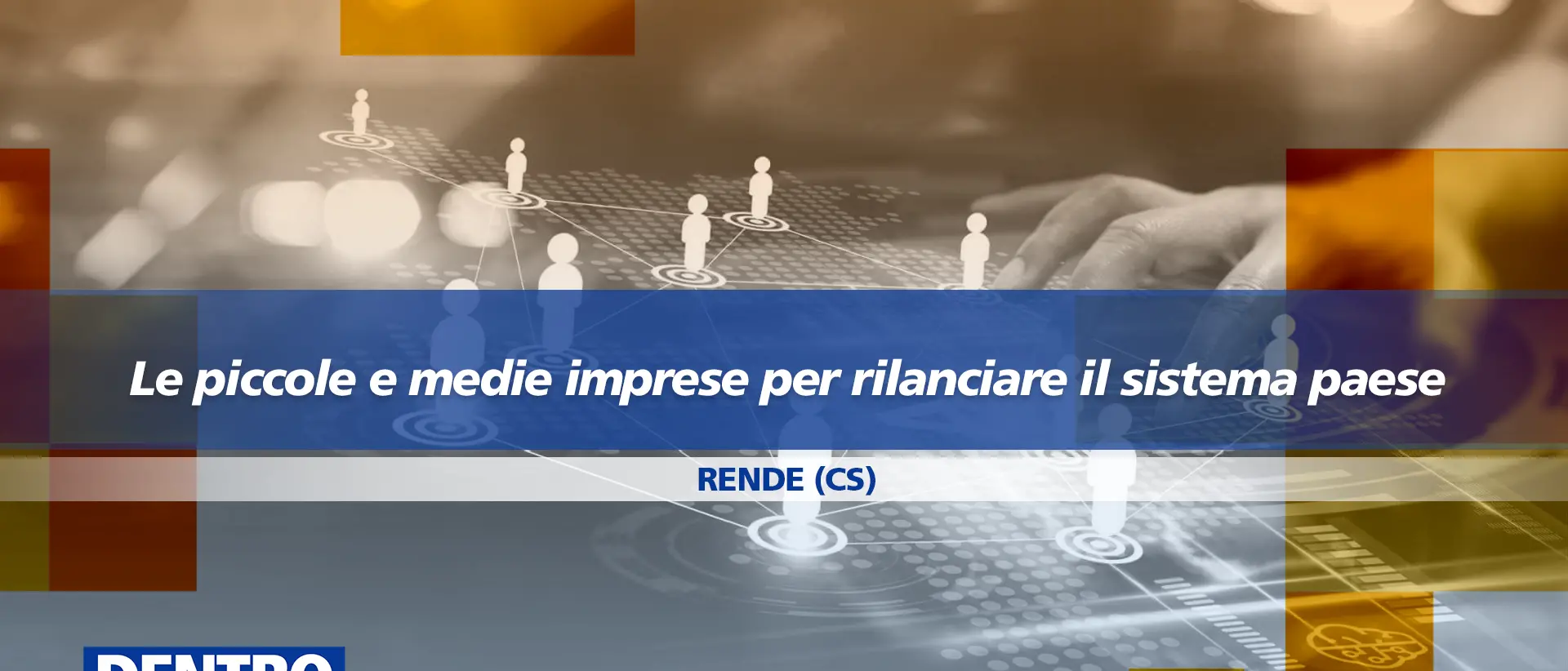 Il rilancio del sistema paese attraverso le piccole e medie imprese: approfondimento a Dentro la notizia\n