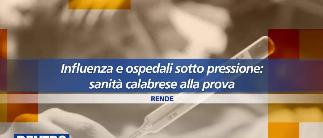 Influenza e ospedali calabresi sotto pressione: approfondimento a Dentro la notizia\n