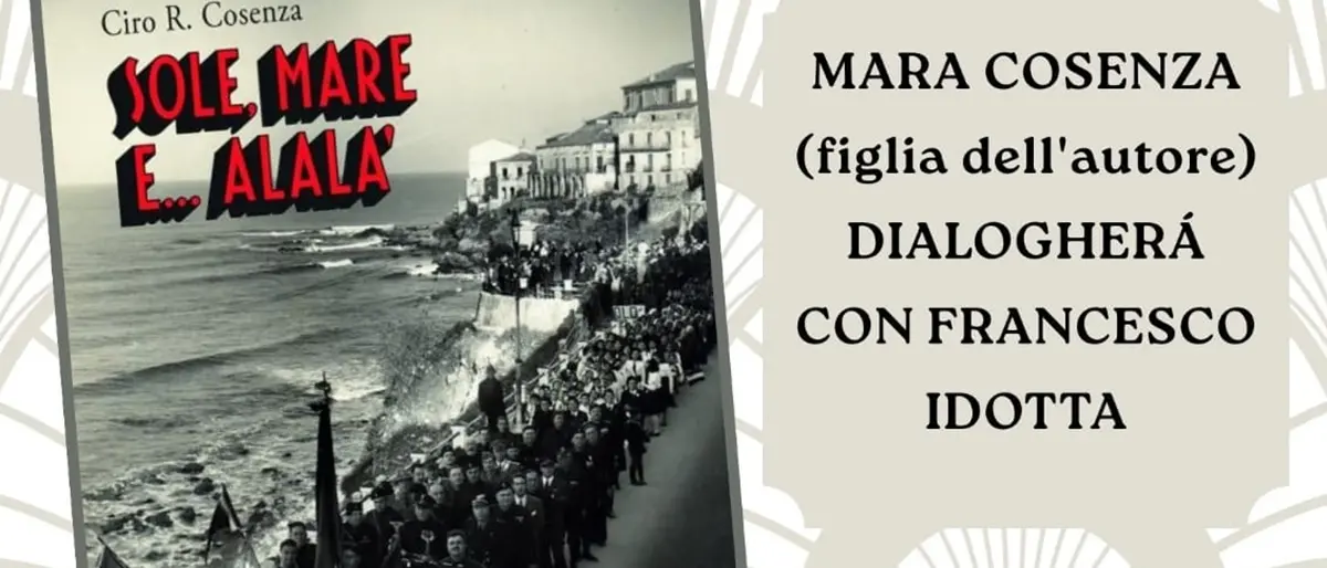 A Reggio la presentazione del libro postumo\u00A0di Ciro R.\u00A0Cosenza \"Sole, mare e... Alalà\"\n