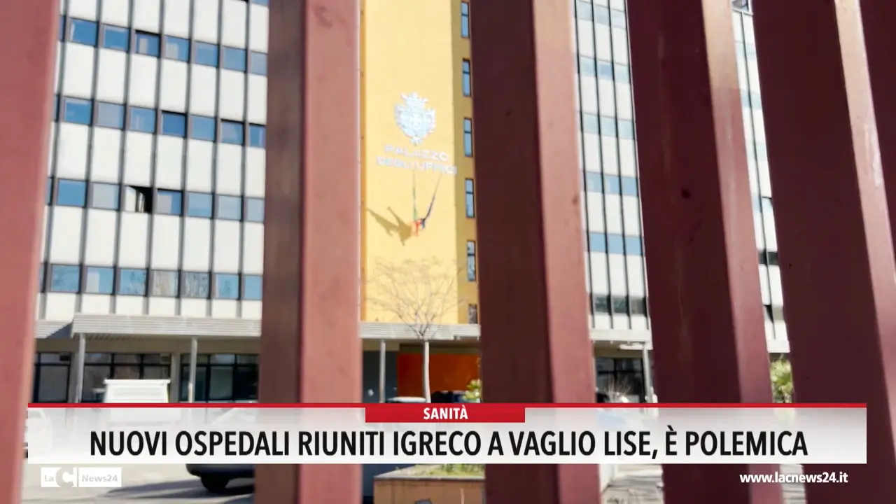 Nuovi ospedali riuniti iGreco a Vaglio Lise, è polemica