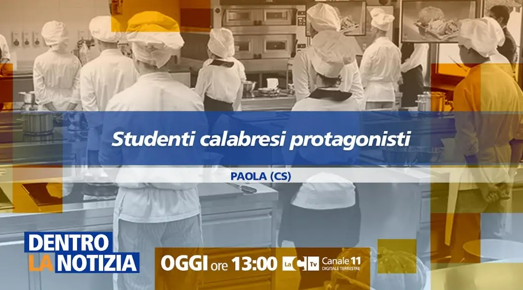 Dalla cucina alla Scienza: gli studenti calabresi sempre più protagonisti. Approfondimento a Dentro la notizia\n