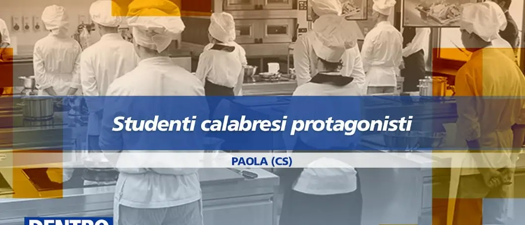 Dalla cucina alla Scienza: gli studenti calabresi sempre più protagonisti. Approfondimento a Dentro la notizia\n
