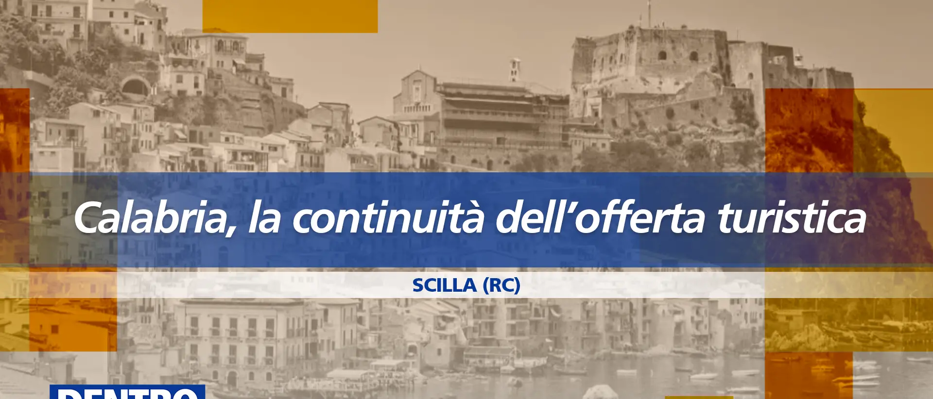 Continuità dell’offerta turistica, a Scilla un evento per superare la stagionalità: focus a Dentro la Notizia\n