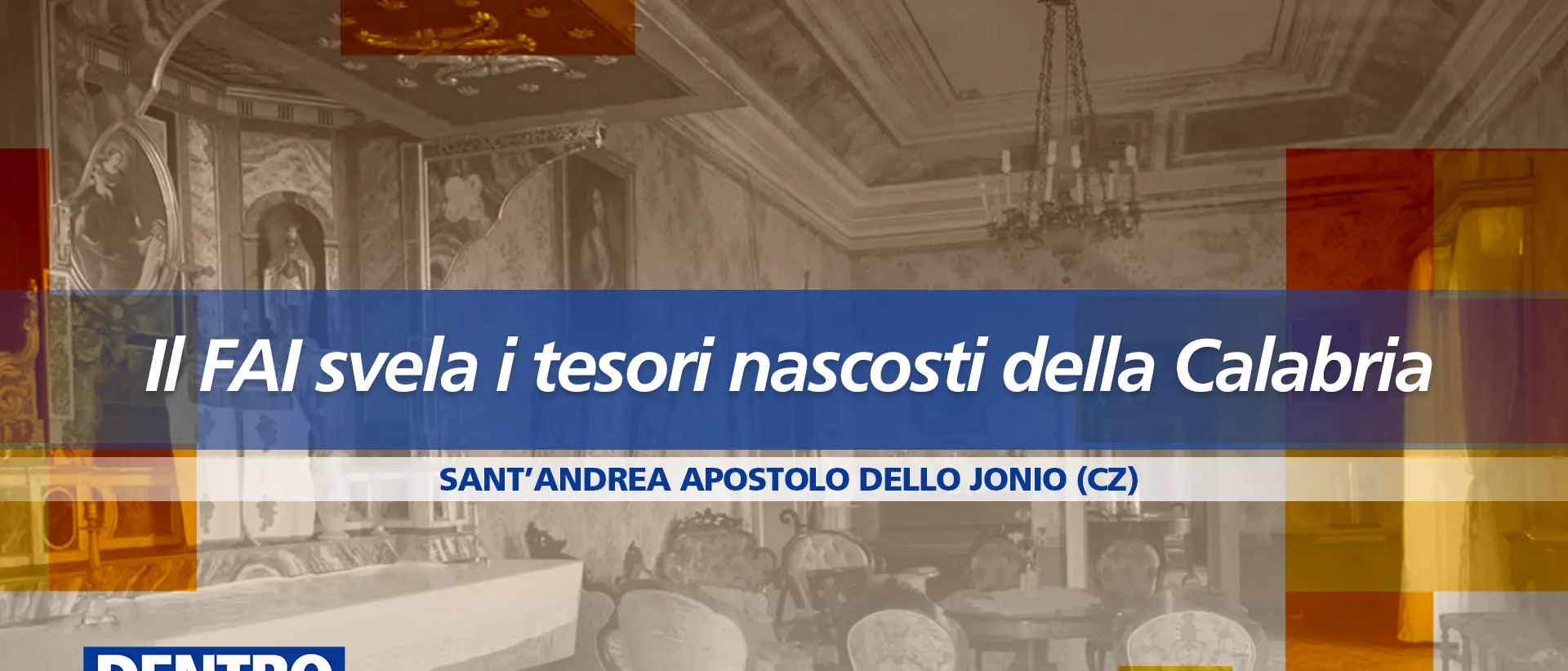 Arrivano anche in Calabria le Giornate Fai di primavera: a Dentro la Notizia viaggio tra i nostri luoghi del cuore\n