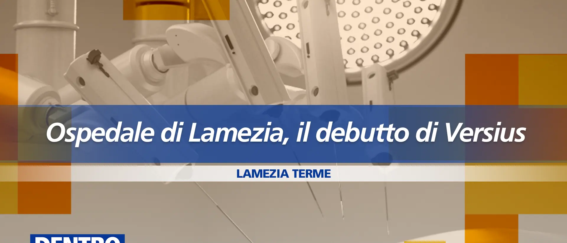 Il debutto di Versius in sala operatoria all’ospedale di Lamezia: l’impiego in diretta a Dentro la Notizia\u00A0\n