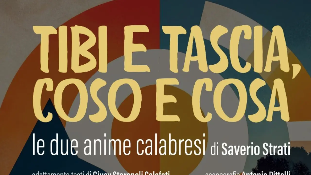 “Tibi e Tascia, Coso e Cosa” debutta a Catanzaro: due anime calabresi tra sogni, povertà e riscatto sociale\n