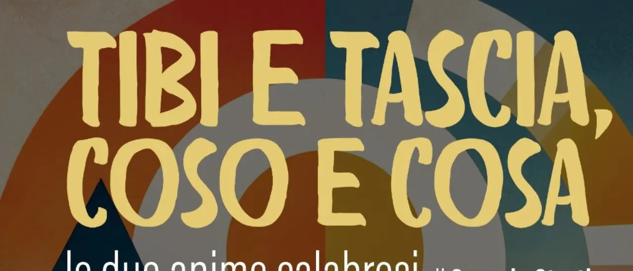 “Tibi e Tascia, Coso e Cosa” debutta a Catanzaro: due anime calabresi tra sogni, povertà e riscatto sociale\n