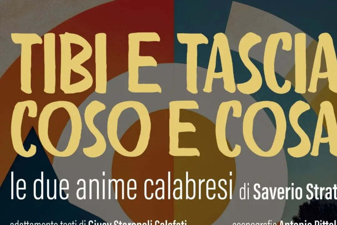 “Tibi e Tascia, Coso e Cosa” debutta a Catanzaro: due anime calabresi tra sogni, povertà e riscatto sociale\n