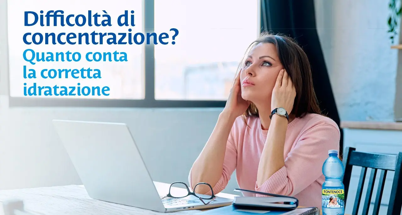 Difficoltà di concentrazione? Quanto conta la corretta idratazione\n