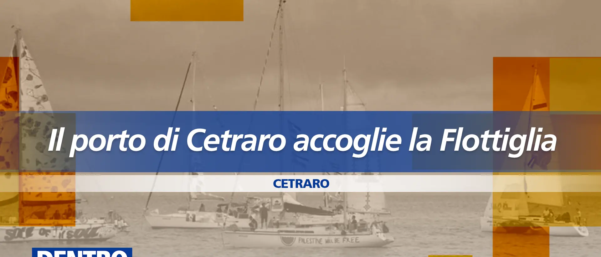 La Flotilla in Calabria, Cetraro\u00A0accoglie le 18 barche della nuova missione internazionale: focus a Dentro la Notizia\n