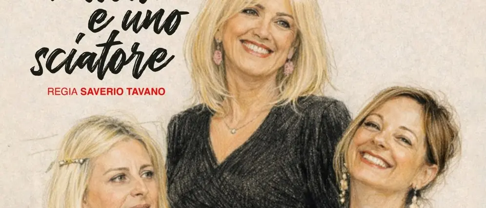 Lamezia, al Vacantiandu fest debutta in prima nazionale lo spettacolo Tre amiche e uno sciatore\n