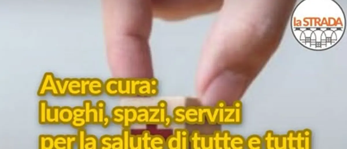 “Avere cura”: spazi e servizi per la salute di tutte e tutti, a Reggio l’iniziativa targata La Strada\n