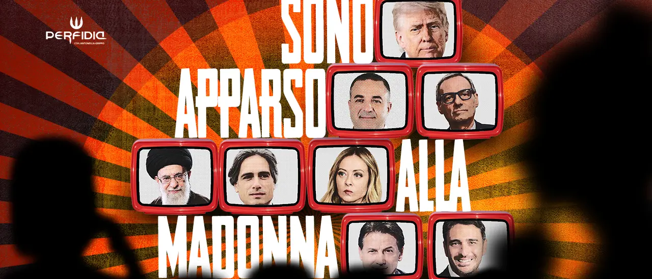 Sono apparso alla Madonna: a Perfidia la politica che abbaglia (o ci prova) affidandosi al sacro o alla magistratura\n