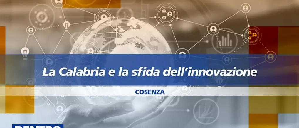 La Calabria e la sfida dell'innovazione al centro della nuova puntata di Dentro la notizia\n