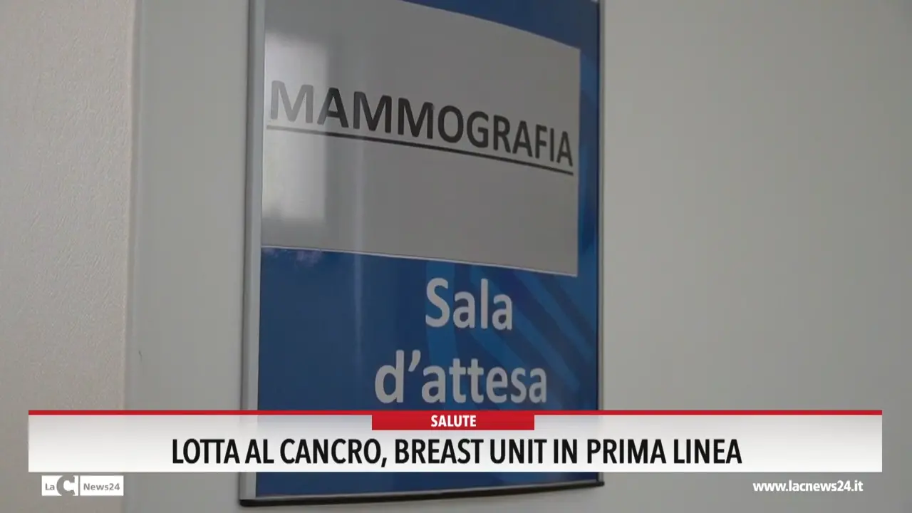 Lotta al cancro, Breast unit in prima linea