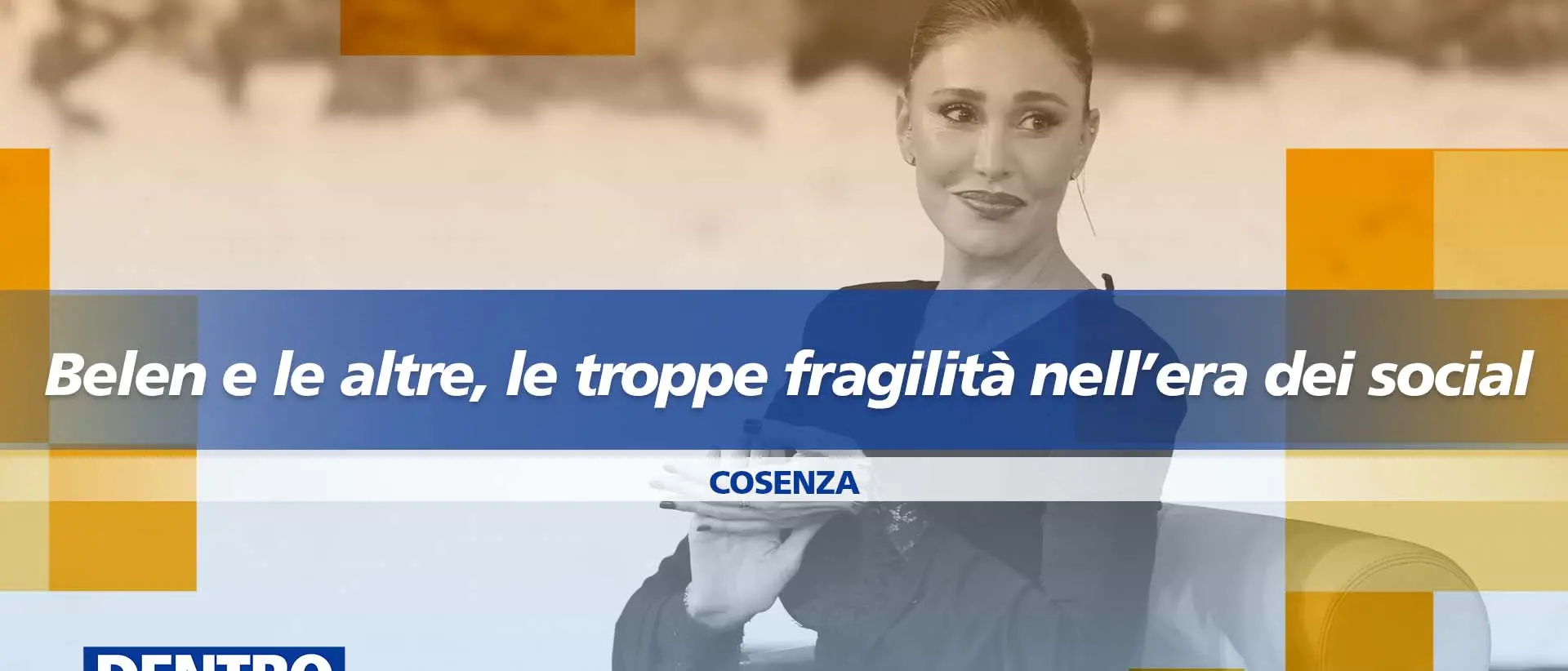 Il caso Belen e le tante fragilità nell’era dei social: ne parliamo a Dentro la Notizia\n