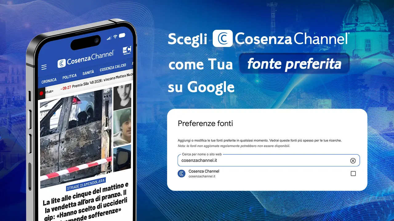 Cosenza Channel nelle Fonti preferite di Google: tutte le notizie di città e provincia bruzia ancora più vicine a te\n