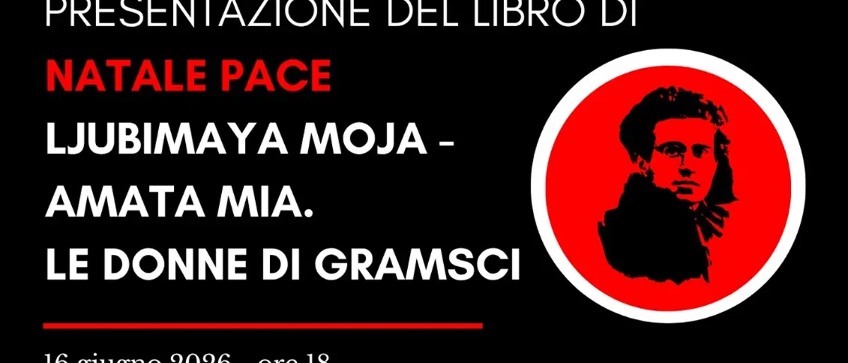 A Caulonia Marina la presentazione del libro di Natale Pace\u00A0\"Ljubimaya Moja – Amata Mia. Le donne di Gramsci\"\n