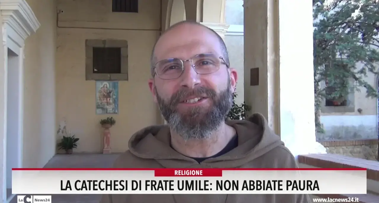 La catechesi di Frate Umile: non abbiate paura