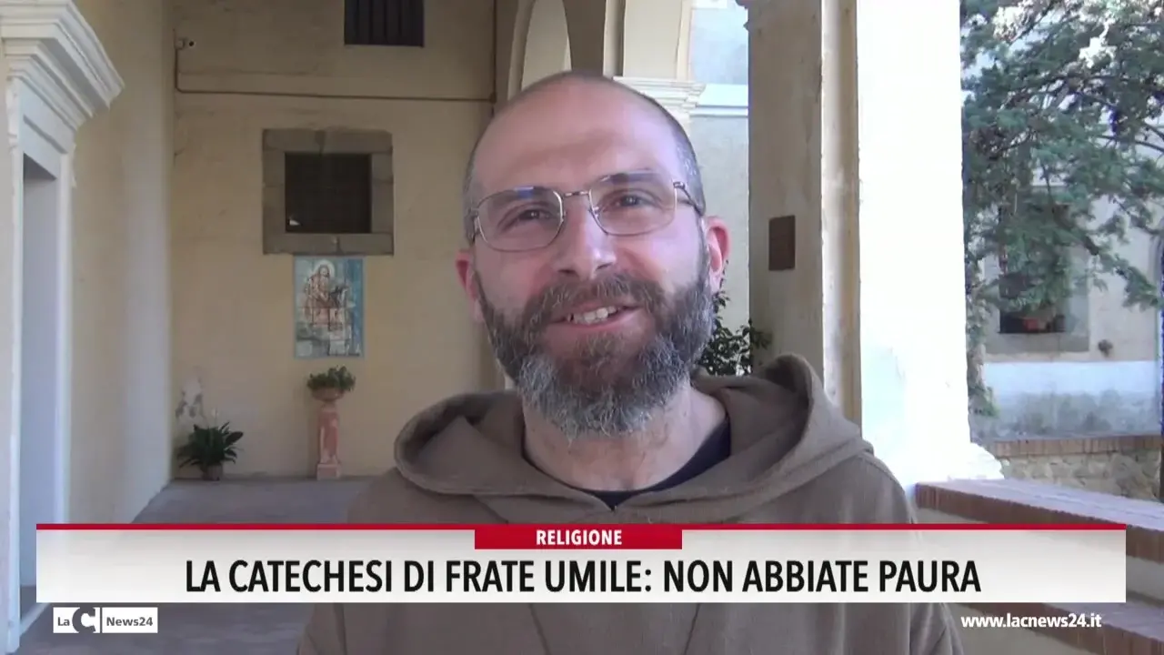 La catechesi di Frate Umile: non abbiate paura