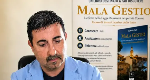 Gli effetti della legge Bassanini nei piccoli Comuni: pubblicato il saggio Mala Gestio di Raffaele Pilato con un focus su Santa Caterina dello Ionio\n