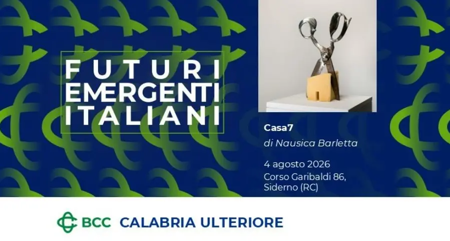 Futuri emergenti italiani: l'arte torna nei territori. La Bcc della Calabria Ulteriore ospita Casa 7 di Nausica Barletta\n