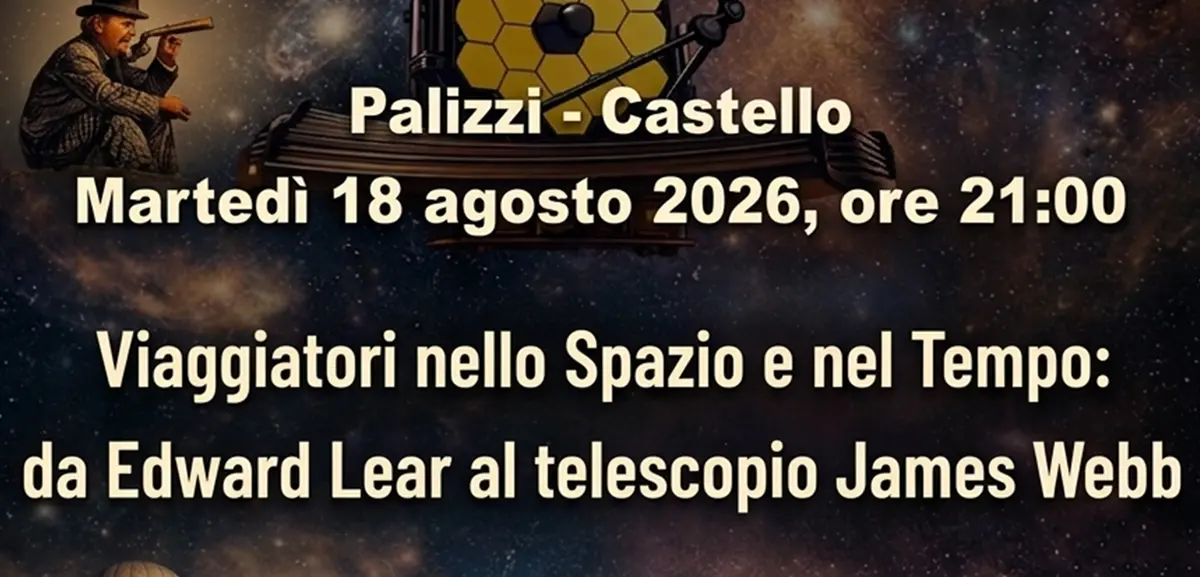 Da Edward Lear al James Webb Telescope, davanti al castello di Palizzi un viaggio\u00A0nello spazio e nel tempo\n\n\n