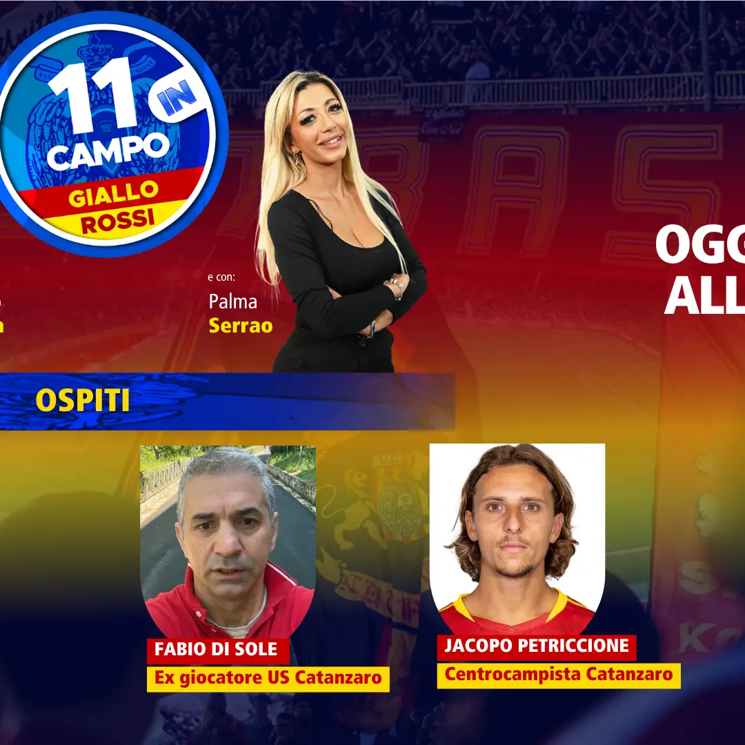 “11 in Campo GialloRossi”, Petriccione e l’ex Di Sole ospiti per parlare del Catanzaro\n