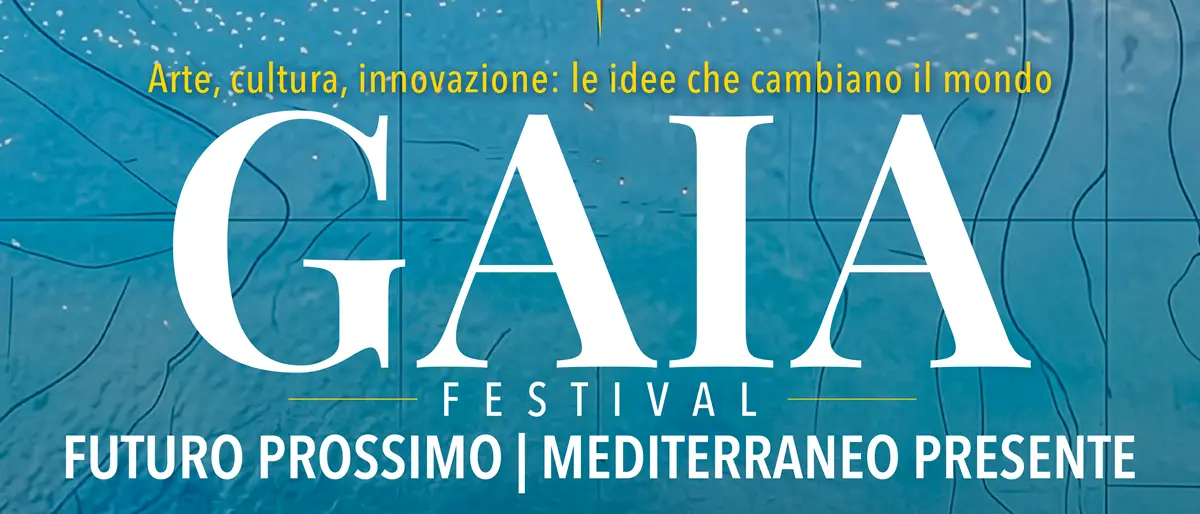 Il Festival Gaia e\u00A0il\u00A0Mediterraneo come voce del cambiamento, spazio di passaggi e nuove idee\n\n\n